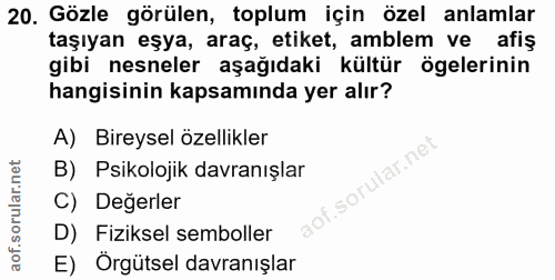 20. soru: Gözle görülen, toplum için özel anlamlar taşıyan eşya, araç, etiket, amblem ve afiş gibi nesneler aşağıdaki kültür ög…