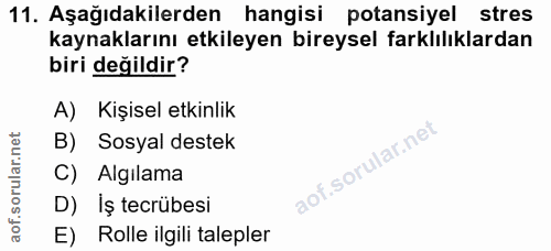 11. soru: Aşağıdakilerden hangisi potansiyel stres kaynaklarını etkileyen bireysel farklılıklardan biri değildir? A) Kişisel et…