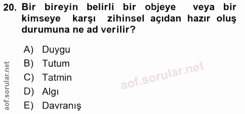 20. soru: Bir bireyin belirli bir objeye veya bir kimseye karşı zihinsel açıdan hazır oluş durumuna ne ad verilir? A) Duygu B)…