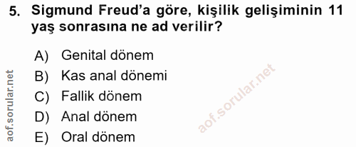 5. soru: Sigmund Freud'a göre, kişilik gelişiminin 11 yaş sonrasına ne ad verilir? A) Genital dönem B) Kas anal dönemi C) Fall…