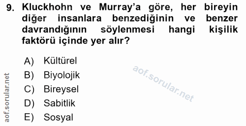 9. soru: Kluckhohn ve Murray'a göre, her bireyin diğer insanlara benzediğinin ve benzer davrandiğinın söylenmesi hangi kişilik…