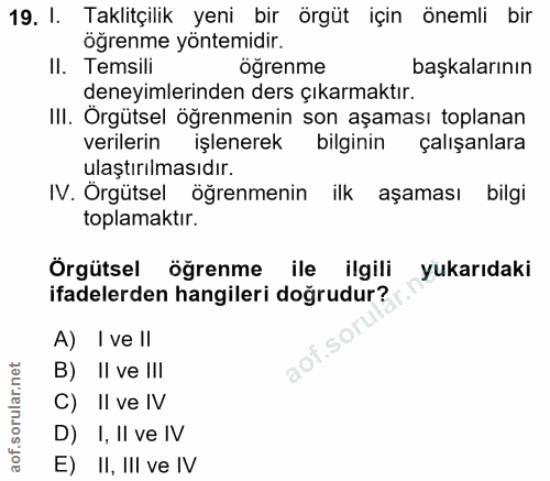 19. soru: I. Taklitçilik yeni bir örgüt için önemli bir öğrenme yöntemidir. II. Temsili öğrenme başkalarının deneyimlerinden de…