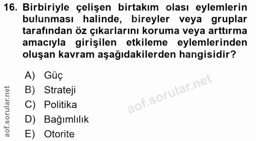16. soru: Birbiriyle çelişen birtakım olası eylemlerin bulunması halinde, bireyler veya gruplar tarafından öz çıkarlarını korum…
