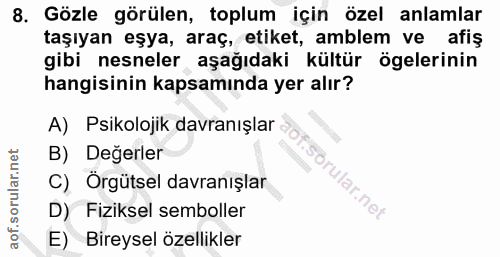 8. soru: Gözle görülen, toplum için özel anlamlar taşıyan eşya, araç, etiket, amblem ve afiş gibi nesneler aşağıdaki kültür ög…