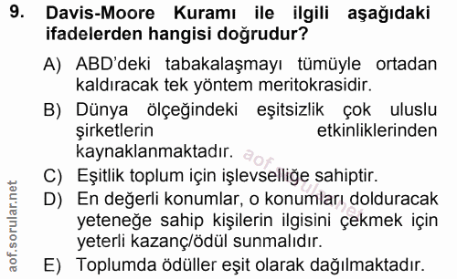 9. soru: Davis-Moore Kuramı ile ilgili aşağıdaki ifadelerden hangisi doğrudur? A) ABD'deki tabakalaşmayı tümüyle ortadan kaldı…