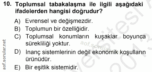 10. soru: Toplumsal tabakalaşma ile ilgili aşağıdaki ifadelerden hangisi doğrudur? A) Evrensel ve değişmezdir. B) Toplumun bir…