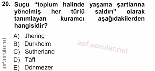20. soru: Suçu "toplum halinde yaşama şartlarına yönelmiş her türlü saldırı" olarak tanımlayan kuramcı aşağıdakilerden hangisid…