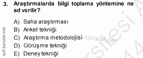 3. soru: Araştırmalarda bilgi toplama yöntemine ne ad verilir? A) Saha araştırması B) Anket tekniği C) Araştırma metodolojisi…