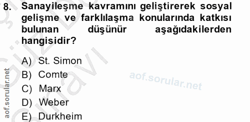 8. soru: Sanayileşme kavramını geliştirerek sosyal gelişme ve farklılaşma konularında katkısı bulunan düşünür aşağıdakilerden…