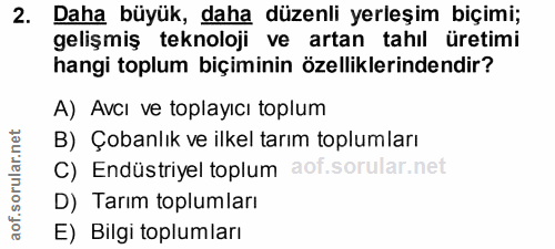 2. soru: Daha büyük, daha düzenli yerleşim biçimi; gelişmiş teknoloji ve artan tahıl üretimi hangi toplum biçiminin özellikler…