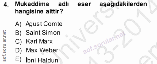 4. soru: Mukaddime adli eser aşağıdakilerden hangisine aittir? A) Agust Comte je B) Saint Simon C) Karl Marx aof.sorularinet D…