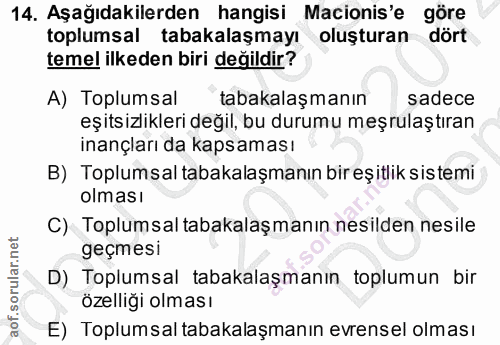 14. soru: Aşağıdakilerden hangisi Macionis'e göre toplumsal tabakalaşmayı oluşturan dört temel ilkeden biri değildir? A) Toplum…