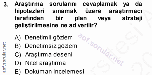 3. soru: Araştırma sorularinı cevaplamak ya da hipotezleri sinamak üzere araştırmacı tarafindan bir plan veya strateji gelişti…
