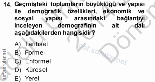 14. soru: Geçmişteki toplumların büyüklüğü ve yapısı ile demografik özellikleri, ekonomik ve sosyal < yapısı~ arasındaki bağlan…