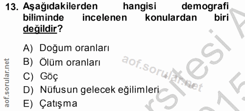 13. soru: Aşağıdakilerden hangisi demografi biliminde incelenen konulardan biri değildir? A) Doğum oranları B) Ölüm oranları ao…