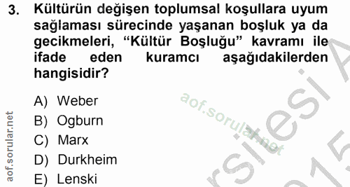 3. soru: Kültürün değişen toplumsal koşullara uyum sağlaması sürecinde yaşanan boşluk ya da gecikmeleri, "Kültür Boşluğu" kavr…