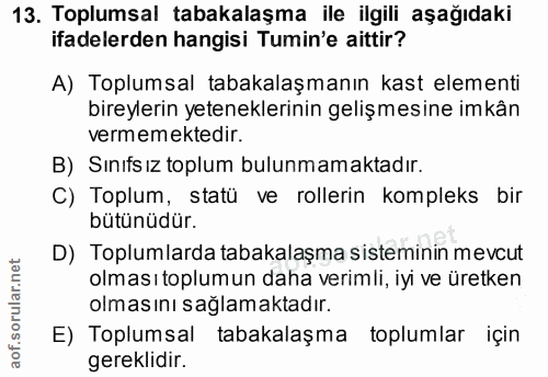 13. soru: Toplumsal tabakalaşma ile ilgili aşağıdaki ifadelerden hangisi Tumin'e aittir? A) Toplumsal tabakalaşmanın kast eleme…