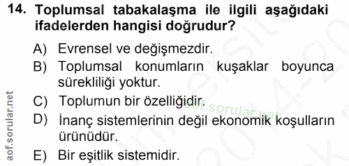 14. soru: Toplumsal tabakalaşma ile ilgili aşağıdaki ifadelerden hangisi doğrudur? A) Evrensel ve değişmezdir. B) Toplumsal kon…