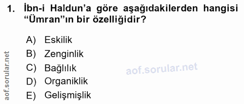 1. soru: İbn-i Haldun'a göre aşağıdakilerden hangisi "Umran"ın bir özelliğidir? A) Eskilik orular.net B) Zenginlik C) Bağlılık…