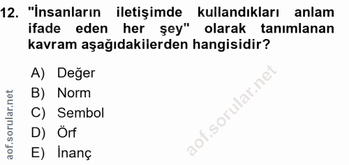 12. soru: "İnsanların iletişimde kullandıkları anlam ifade eden her şey" olarak tanımlanan kavram aşağıdakilerden hangisidir? A…