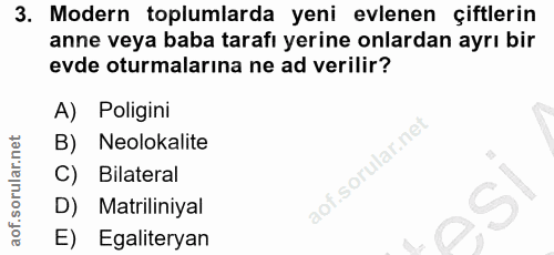 3. soru: Modern toplumlarda yeni evlenen çiftlerin anne veya baba tarafı yerine onlardan ayrı bir evde oturmalarına ne ad veri…