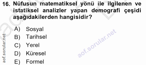 16. soru: Nüfusun matematiksel yönü ile ilgilenen ve istatiksel analizler yapan demografi çeşidi aşağıdakilerden hangisidir? A)…