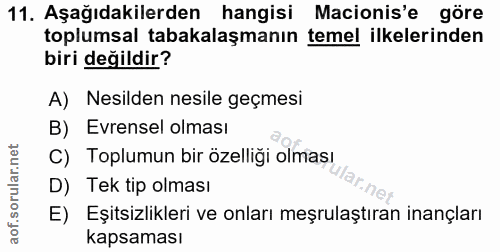 11. soru: Aşağıdakilerden hangisi Macionis'e göre toplumsal tabakalaşmanın temel ilkelerinden biri değildir? A) Nesilden nesile…