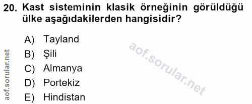 20. soru: Kast sisteminin klasik örneğinin görüldüğü ülke aşağıdakilerden hangisidir? A) Tayland B) Şili C) Almanya D) Portekiz…