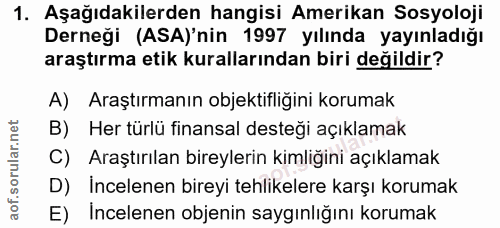 1. soru: Aşağıdakilerden hangisi Amerikan Sosyoloji Derneği (ASA)'nin 1997 yılında yayınladığı araştırma etik kurallarından bi…
