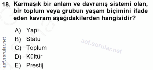 18. soru: Karmaşık bir anlam ve davranış sistemi olan, bir toplum veya grubun yaşam biçimini ifade eden kavram aşağıdakilerden…