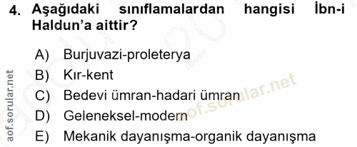 4. soru: Aşağıdaki sınıflamalardan hangisi ibn-i Haldun'a aittir? A) Burjuvazi-proleterya B) Kır-kent Bedevi Ümran-hadari ümra…