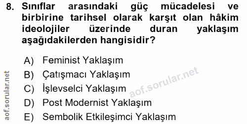 8. soru: Sinıflar arasındaki güç mücadelesi Ve birbirine tarihsel olarak karşıt olan hâkim ideolojiler üzerinde duran yaklaşım…