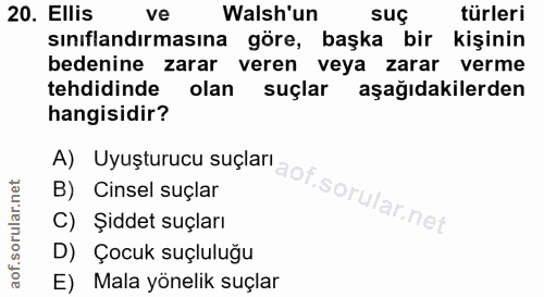 20. soru: Ellis ve Walsh'un suç türleri sınıflandırmasına göre, başka bir kişinin bedenine zarar veren veya zarar verme tehdidi…