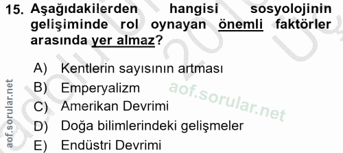 15. soru: Aşağıdakilerden hangisi sosyolojinin gelişiminde rol oynayan önemli faktörler arasında yer almaz? A) Kentlerin sayısı…