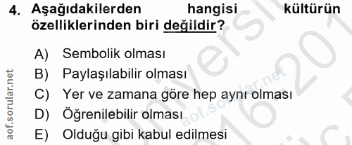 4. soru: Aşağıdakilerden hangisi kültürün özelliklerinden biri değildir? A) Sembolik olması B) Paylaşılabilir olması C) Yer ve…