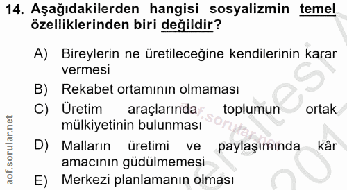 14. soru: Aşağıdakilerden hangisi sosyalizmin temel özelliklerinden biri değildir? A) Bireylerin ne üretileceğine kendilerinin…