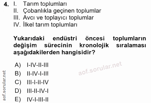 4. soru: l. Tarım toplumları II. Çobanlıkla geçinen toplumlar III. Avcı ve toplayıcı toplumlar IV. İlkel tarım toplumları Yuka…