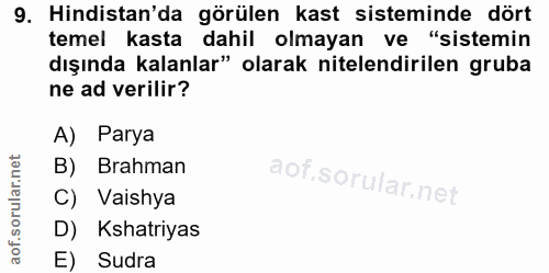 9. soru: Hindistan'da görülen kast sisteminde dört temel kasta dahil olmayan ve "sistemin dışında kalanlar" olarak nitelendiri…