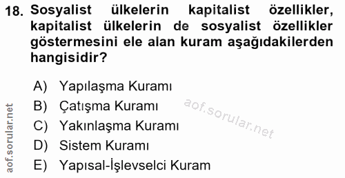 18. soru: Sosyalist ülkelerin kapitalist özellikler, kapitalist ülkelerin de sosyalist özellikler göstermesini ele alan kuram a…