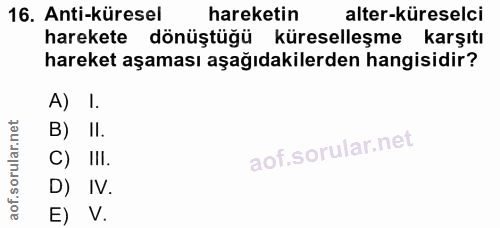 16. soru: Anti-küresel hareketin alter-küreselci harekete dönüştüğü küreselleşme karşıtı hareket aşaması aşağıdakilerden hangis…