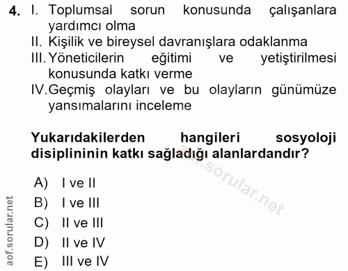 4. soru: I. Toplumsal sorun konusunda çalışanlara yardımcı olma II. Kişilik ve bireysel davranışlara odaklanma Ill. Yoneticile…