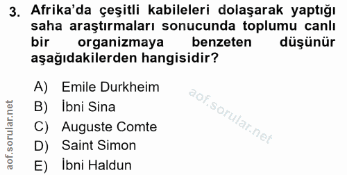 3. soru: Afrika'da çeşitli kabileleri dolaşarak yaptığı saha araştırmaları sonucunda toplumu canlı bir organizmaya benzeten dü…