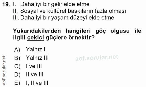 19. soru: I. Daha iyi bir gelir elde etme II. Sosyal ve kültürel baskıların fazla olması III. Daha iyi bir yaşam düzeyi elde et…