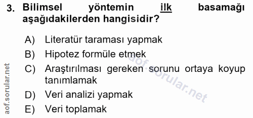 3. soru: Bilimsel yöntemin ilk basamağı aşağıdakilerden hangisidir? A) Literatür taraması yapmak B) Hipotez formüle etmek C) A…