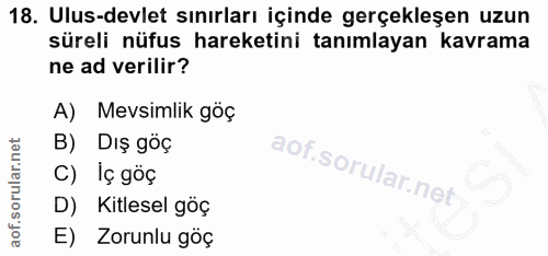 18. soru: Ulus-devlet sınırları içinde gerçekleşen uzun süreli nüfus hareketini tanımlayan kavrama ne ad verilir? A) Mevsimlik…