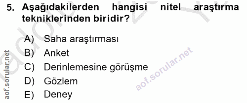 5. soru: Aşağıdakilerden hangisi nitel araştırma tekniklerinden biridir? A) Saha araştırması B) Anket C) Derinlemesine görüşme…
