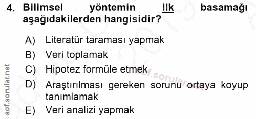 4. soru: Bilimsel yöntemin ilk basamağı aşağıdakilerden hangisidir? A) Literatür taraması yapmak B) Veri toplamak C) Hipotez f…