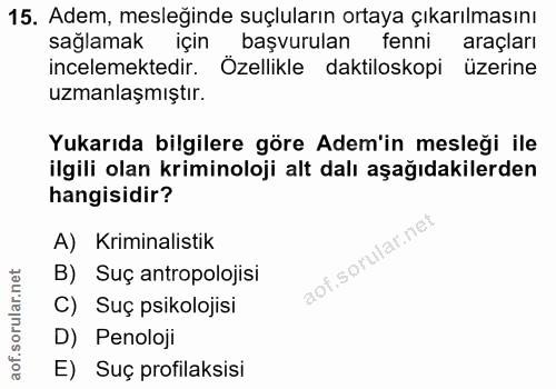 15. soru: Adem, mesleğinde suçluların ortaya çıkarılmasını sağlamak için başvurulan fenni araçları incelemektedir. Özellikle da…