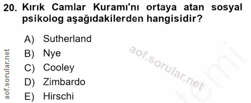 20. soru: Kırık Camlar Kuramı'nı ortaya atan sosyal psikolog aşağıdakilerden hangisidir? A) Sutherland B) Nye C) Cooley D) Zimb…