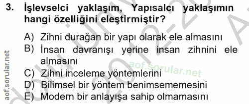 3. soru: İşlevselci yaklaşım, Yapısalcı yaklaşımın hangi özelliğini eleştirmiştir? A) Zihni durağan bir yapı olarak ele alması…